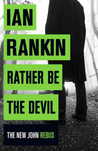 Ian Rankin — Rather Be the Devil (Inspector Rebus, #21)