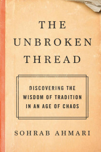 Sohrab Ahmari — The Unbroken Thread