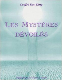 Godfré Ray King — Les mystères dévoilés