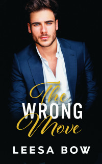 Leesa Bow — The Wrong Move (The Hendricks Billionaires Book 2)