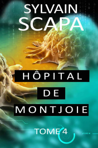Sylvain Scapa [Scapa, Sylvain] — Hopital de Montjoie - Tome 4