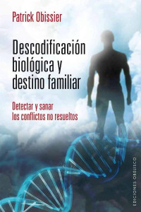 Patrick Obissier — DESCODIFICACIÓN BIOLÓGICA Y DESTINO FAMILIAR