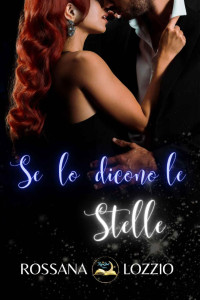 Rossana Lozzio — Se lo dicono le stelle (MoonStar Edizioni) (Italian Edition)