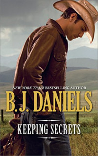 B. J. Daniels — Keeping Secrets