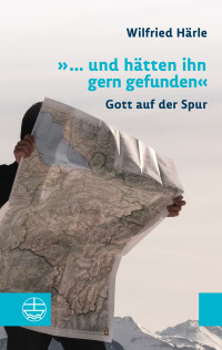 Härle, Wilfried. — »... und hätten ihn gern gefunden«