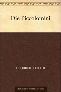 Schiller, Friedrich von — Die Piccolomini