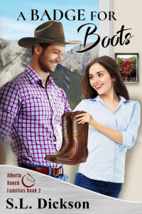 S.L. Dickson — A Badge For Boots (Alberta Ranch Families 02)