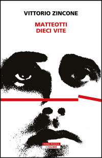 Vittorio Zincone — Matteotti. Dieci vite