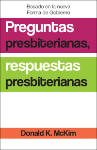 Donald K. McKim; — Presbyterian Questions, Presbyterian Answers, Spanish Edition