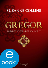 Suzanne Collins — 003 - Gregor und der Spiegel der Wahrheit