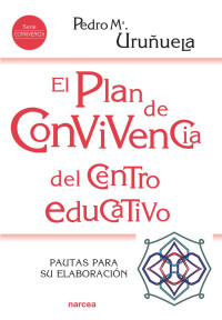 Pedro María Uruñuela Nájera — El plan de convivencia del centro educativo. Pautas para su elaboración