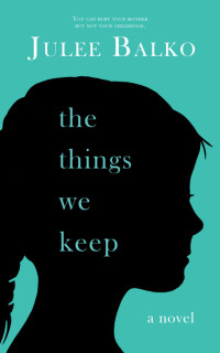 Julee Balko — The Things We Keep