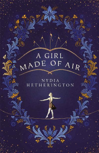 Nydia Hetherington — A Girl Made of Air