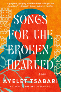 Ayelet Tsabari — Songs for the Brokenhearted: A Novel