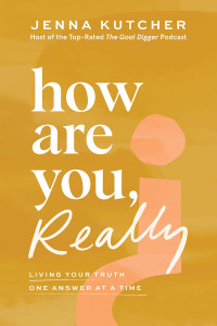 Jenna Kutcher — How Are You, Really?: Living Your Truth One Answer at a Time