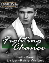 Ember-Raine Winters & Faith Ryan [Winters, Ember-Raine] — Fighting Chance (Rock Hard Gym Book 5)