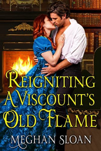 Meghan Sloan — Reigniting a Viscount's Old Flame