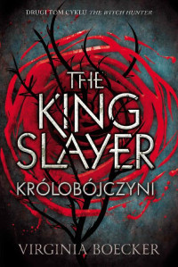 Virginia Boecker — The King Slayer. Królobójczyni