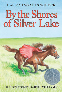 Wilder, Laura Ingalls — By the Shores of Silver Lake (Little House on the Prairie Book 5)