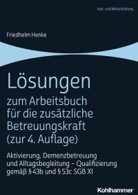 Friedhelm Henke — Lösungen zum Arbeitsbuch für die zusätzliche Betreuungskraft