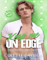 Colette Davison — Keep Me On Edge (My Kinky Housemate Book 4)