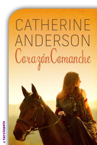 Catherine Anderson — Comanche 02 - Corazón comanche