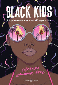 Christina Hammonds Reed — Black kids. La primavera che cambiò ogni cosa