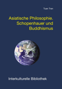 Tuan Tran — Asiatische Philosophie. Schopenhauer und Buddhismus