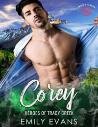 Emily Evans — Corey: A Small Town Romance (Heroes of Tracy Creek Book 1)