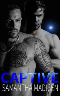 Samantha Madisen — Captive: A Space Opera Reverse Harem Novel