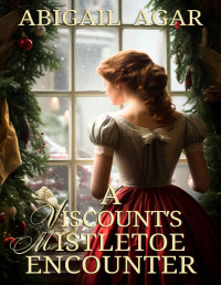 Abigail Agar — A Viscount's Mistletoe Encounter