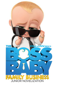 Stacia Deutsch [Deutsch, Stacia] — The Boss Baby Family Business Junior Novelization