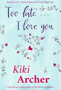 Kiki Archer [Kiki Archer] — Too Late... I Love You