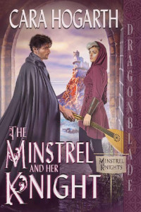 Cara Hogarth — The Minstrel and Her Knight (Minstrel Knights Book 1)
