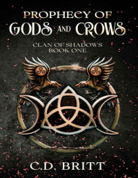 C.D. Britt — Prophecy of Gods and Crows (Clan of Shadows Book 1)