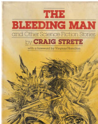 Craig Kee Strete — The Bleeding Man and Other Science Fiction Stories