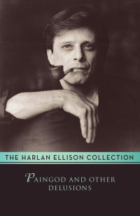 Ellison, Harlan — Paingod and Other Delusions