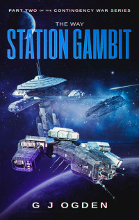 G J Ogden — The Way Station Gambit (The Contingency War Book 2)