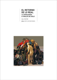 Hal Foster; — El retorno de lo real