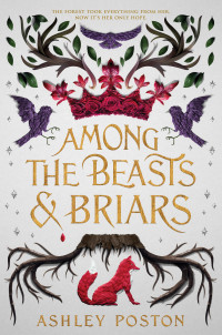Ashley Poston — Among the Beasts & Briars
