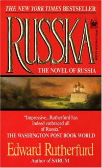 Edward Rutherfurd — Russka: The Novel of Russia