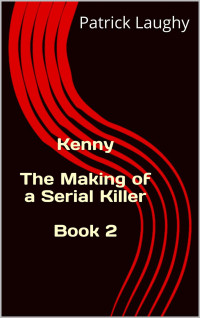 Patrick Laughy — Kenny the Making of a Serial Killer 2