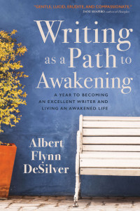 Albert Flynn DeSilver — Writing as a Path to Awakening