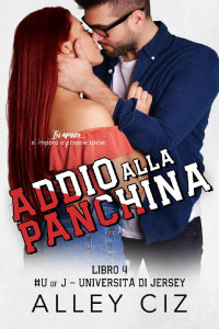 Alley Ciz — Addio alla panchina: U of J 4 (U of J Italian) (Italian Edition)