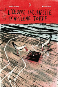André Marois & Pierre Pratt [Marois, André & Pratt, Pierre] — L'oeuvre incomplète d'Amílcar Torpp