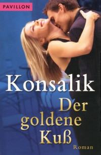 Konsalik, Heinz G. [Konsalik, Heinz G.] — Der goldene Kuß