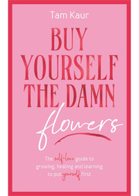 Tam Kaur — Buy Yourself the Damn Flowers