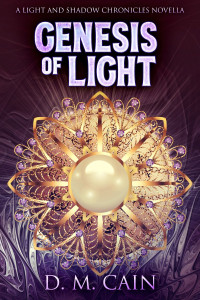 D. M. Cain — Genesis of Light: Light And Shadow Chronicles Novellas Book 1