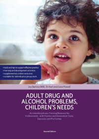 Joy Barlow & Di Hart & Jane Powell — Adult Drug and Alcohol Problems, Children's Needs - An Interdisciplinary Training Resource for Professionals, Second Edition