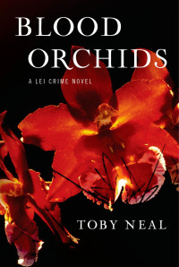 Toby Neal [Neal, Toby] — Blood Orchids (Lei Crime, Book 1)